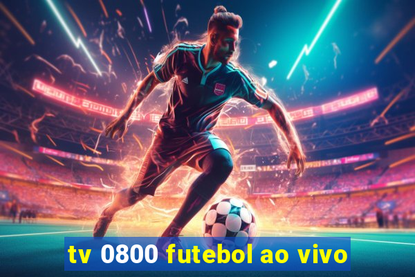 tv 0800 futebol ao vivo